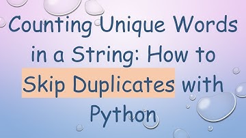 Counting Unique Words in a String: How to Skip Duplicates with Python