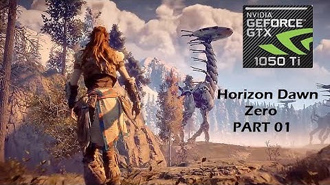 Horizon Zero Dawn - PC Gameplay Part 01 [GTX 1050Ti]