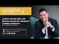 TALLER SESIÓN 2 . ¿CÓMO HACER QUE LOS DEMÁS HAGAN SU TRABAJO CORRECTAMENTE?