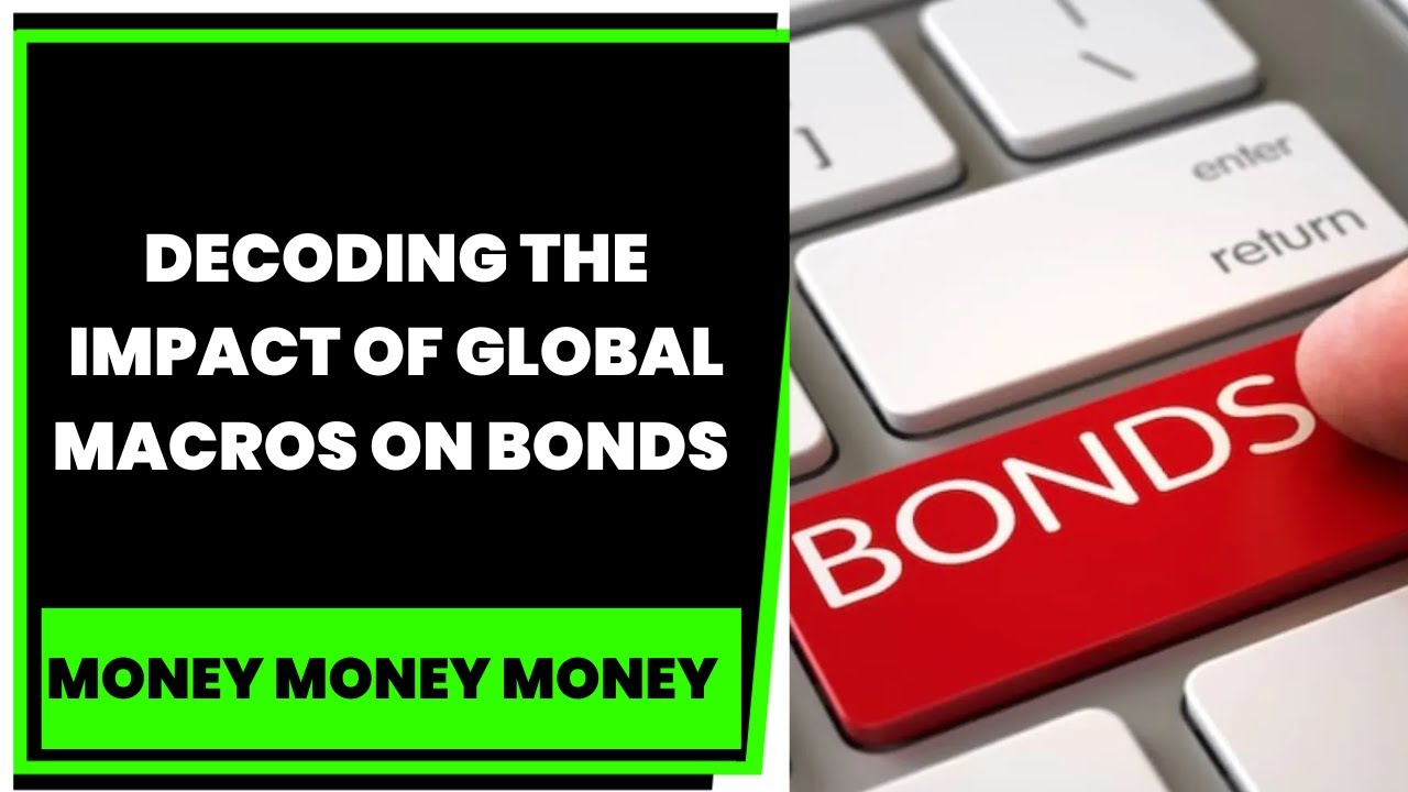 Decoding The Impact Of Global Macros On Bonds With Kirtan Shah Money