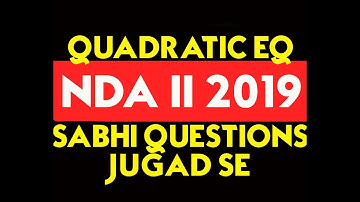 NDA MATHS TRICKS||CHAPTER WISE|| QUADRATIC EQUATION TRICKS ||FOR NDA 2 2019 II JEE TRICKS II