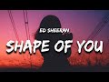 Ed Sheeran - Shape Of You (Lyrics)