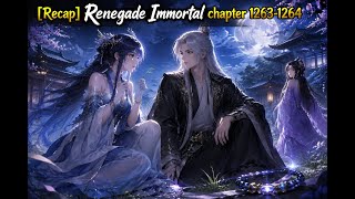 [Recap] Renegade Immortal chapter 1263-1264 #Xianxia