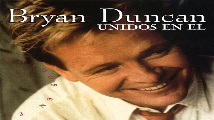 Bryan Duncan - Unidos en el (album completo)