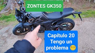 Zontes GK350 ‍ (Capítulo 20) Tengo un problema