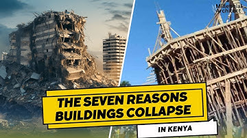 THE 7 REASONS WHY BUILDINGS  COLLAPSE IN KENYA  - Must-Know Factors for Safety