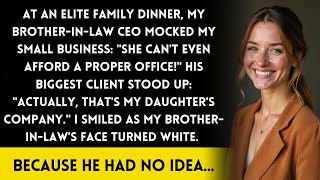 CEO Brother-in-Law Called Me Worthless at Family Dinner—His Company's Biggest Client Was Watching!