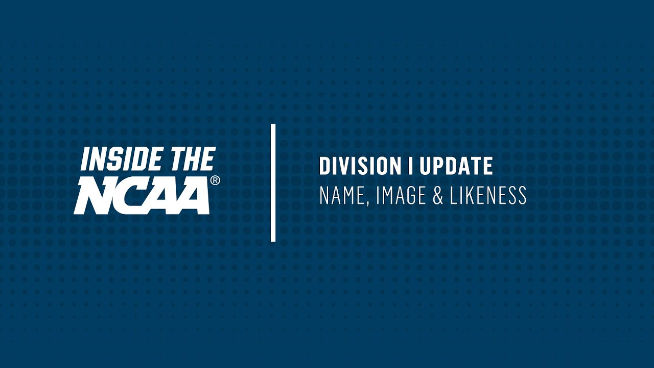 INSIDE THE NCAA DI Update On Name Image And Likeness YouTube INSIDE THE NCAA DI Update On Name Image And Likeness YouTube