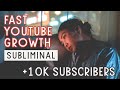 Fast youtube growth  manifest 10000 subscribers  subliminal