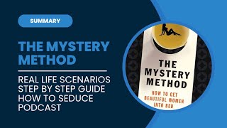 Summary of The Mystery Method with Real Life Scenarios and Step by Step Guide