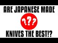 Are JAPANESE Made Knives THE BEST!?