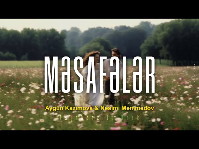 Məsafələr - Psychedelic Rock (Aygün Kazımova, Nəsimi Məmmədov)
