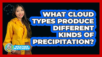 What Cloud Types Produce Different Kinds Of Precipitation? - Weather Watchdog