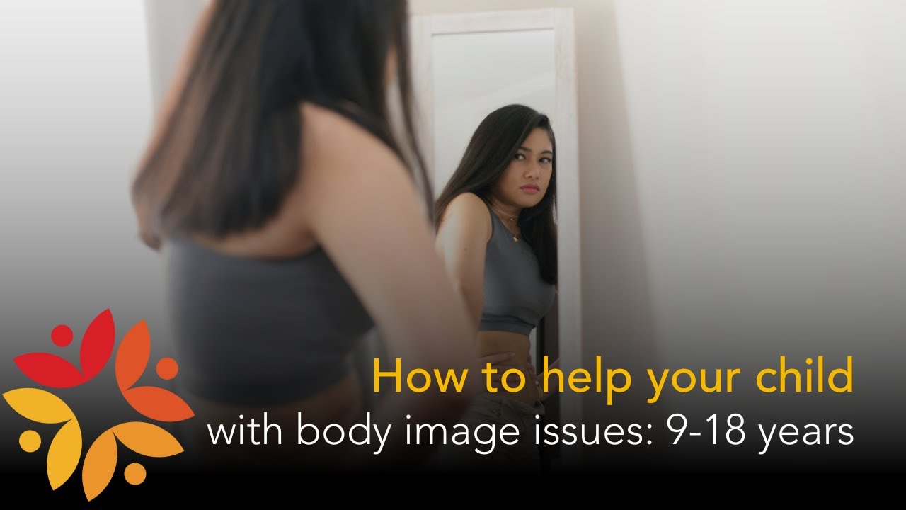 How to help your child with body image issues: 9-18 years - YouTube
