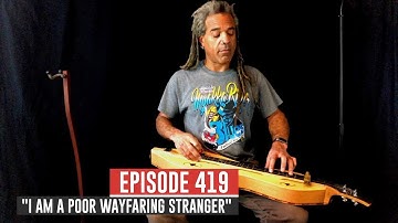 Dulcimerica with Bing Futch - Episode 419 - "I Am A Poor Wayfaring Stranger" - Mountain Dulcimer