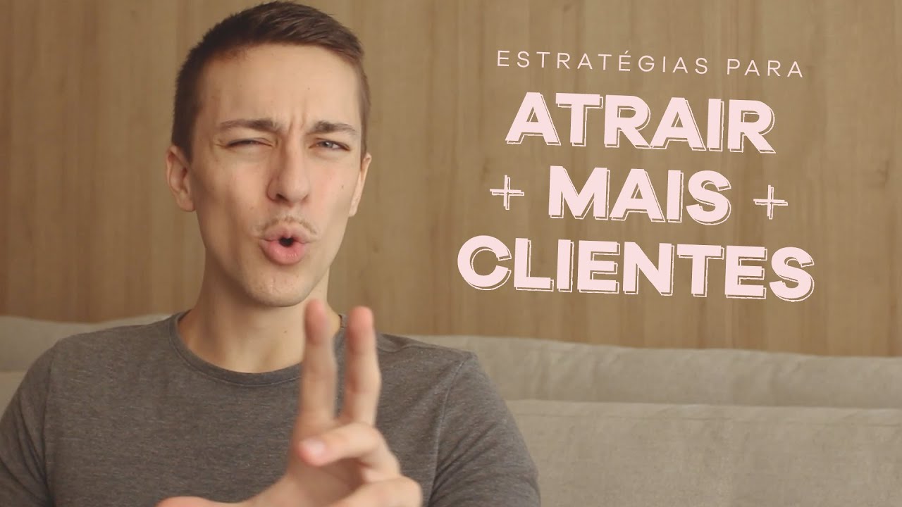 Como ATRAIR MAIS CLIENTES para a minha marca? - YouTube