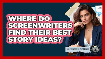 Where Do Screenwriters Find Their Best Story Ideas? - Screenwriter