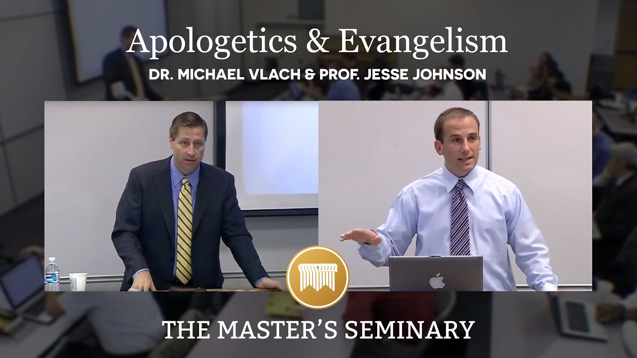 Lecture 1: Apologetics and Evangelism - Dr. Michael Vlach & Prof. Jesse Johnson