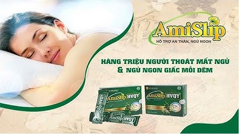 Giải pháp vàng dành cho người bị mất ngủ lâu năm, mất ngủ kinh niên - Amislip - HVQY