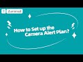 How to Set up the Camera Alert Plan
