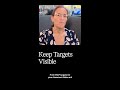 Keep targets visible