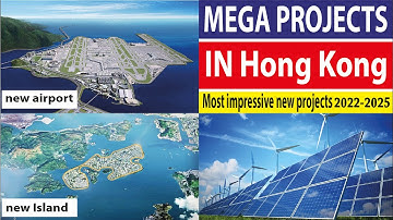 10mega projects under construction in Hong Kong worth seeing in 2022