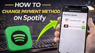 How to Change Payment Method on Spotify (Update Premium Billing)