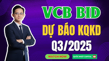 Cổ phiếu VCB và BID - Dự báo KQKD Quý 3/2025
