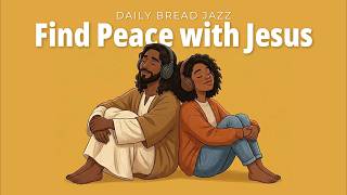 Calm Scripture Music for Prayer, Study &amp; Rest | Peaceful Christian Jazz in God’s Presence