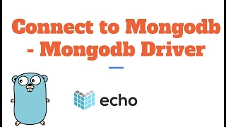 RESTful API in Golang using Echo - connect to mongodb