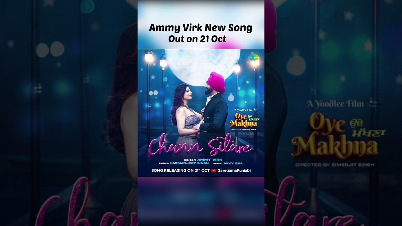 Chann Sitare – Ammy Virk | New Song | Tania | Oye Makhna | New Song 2022 |