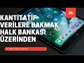 Kantitatif Verilere Bakmak Halk Bankası Üzerinden
