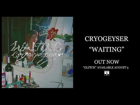 Cryogeyser — Cryogeyser - Waiting (Official Audio)