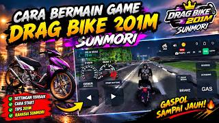 How to Play Drag Bike 201m Sunmori | Drag Bike Sunmori
