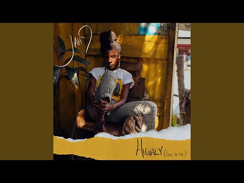 Jah9 - Highly (Get To Me)