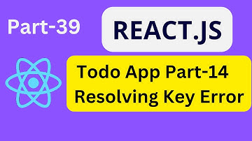 React JS Tutorial For Beginners[2023]: Part-39 Todo  App  Part-14 Resolving Key Error #infysky #code