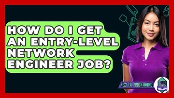 How Do I Get An Entry-Level Network Engineer Job? - Next LVL Programming
