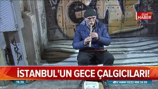 İstanbul'un gece çalgıcıları! - Atv Haber 26 Ocak 2019