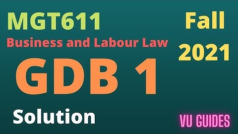 MGT611(Business and Labour Law) GDB 1 Solution Fall2021/ #vu #gdb