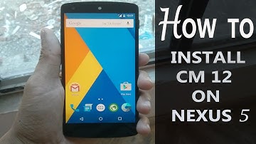 How To: Install Cynogenmod 12 On Nexus 5(Full Guide Android 5.0.2)
