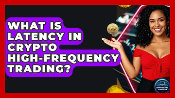 What Is Latency In Crypto High-frequency Trading? - Crypto Trading Strategists
