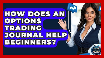 How Does An Options Trading Journal Help Beginners? | Stock and Options Playbook