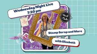 Wednesday Night Live @StampScrapAndMore