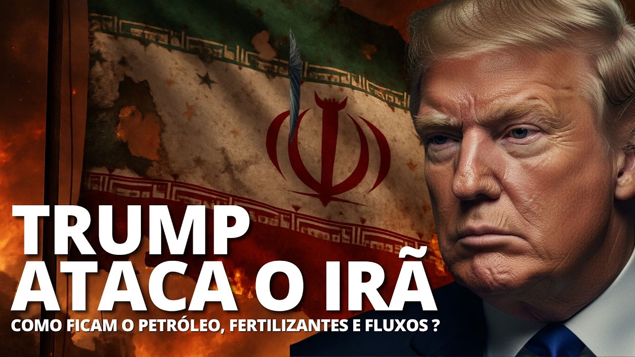 EUA e Israel ATACAM o Irã, quais os impactos para PETRÓLEO, FERTILIZANTES E FLUXOS GLOBAIS?