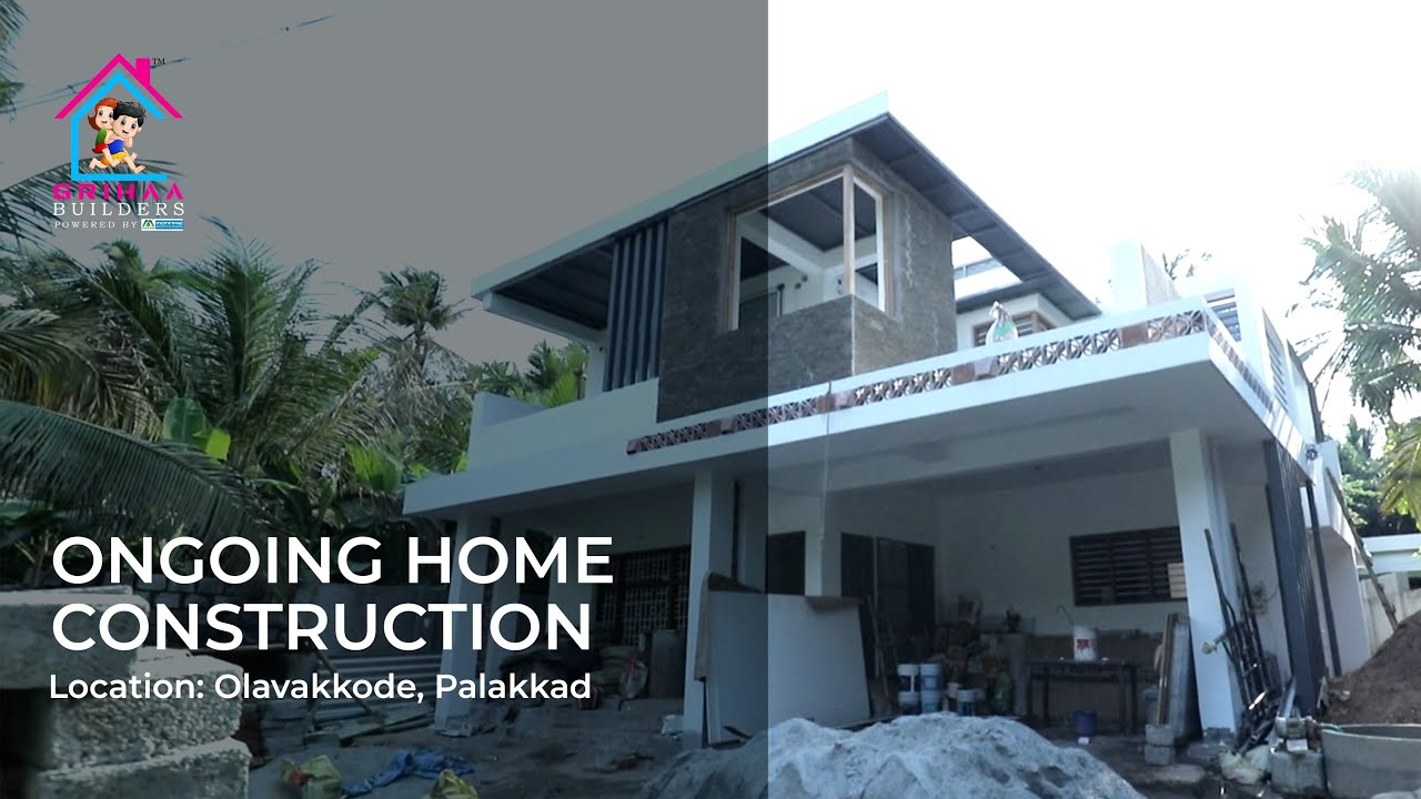 Ongoing Home Construction in Palakkad Grihaa Builders keralahomes 