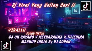 DJ OH SAYANG V MEYDARAHMA X TUJEDINA MASHUP INDIA By DJ SOPAN