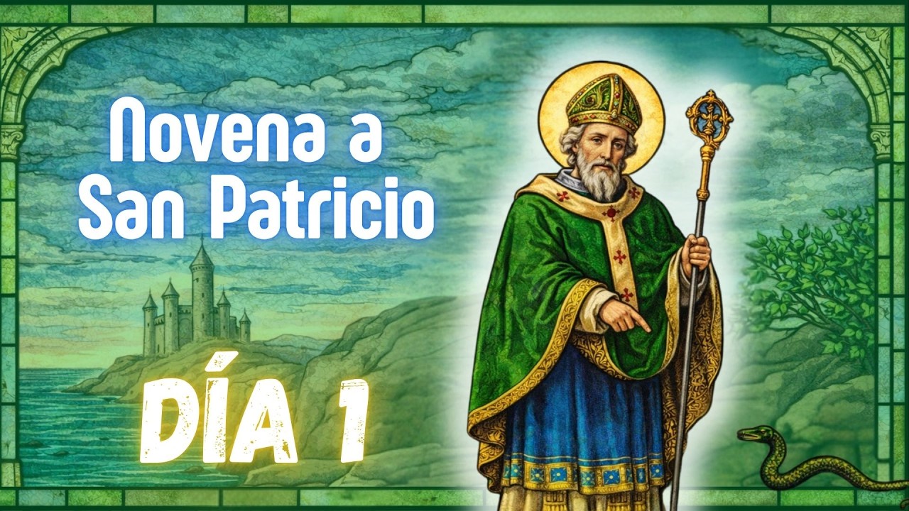 DÍA 1 - NOVENA DE PROTECCIÓN CONTRA HECHICERÍA A SAN PATRICIO