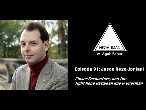 NEOHUMAN #91 :: Jason Reza Jorjani: Closer Encounters, and the Tight Rope Between Ape & Overman