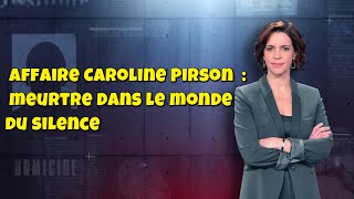 Enquetes Criminelles Affaire Caroline Pirson Meurtre Dans Le Monde Du Silence