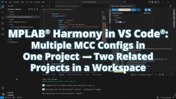 MPLAB® Harmony in VS Code®: From One Project with Multiple MCC Configs → Two Projects in a Workspace